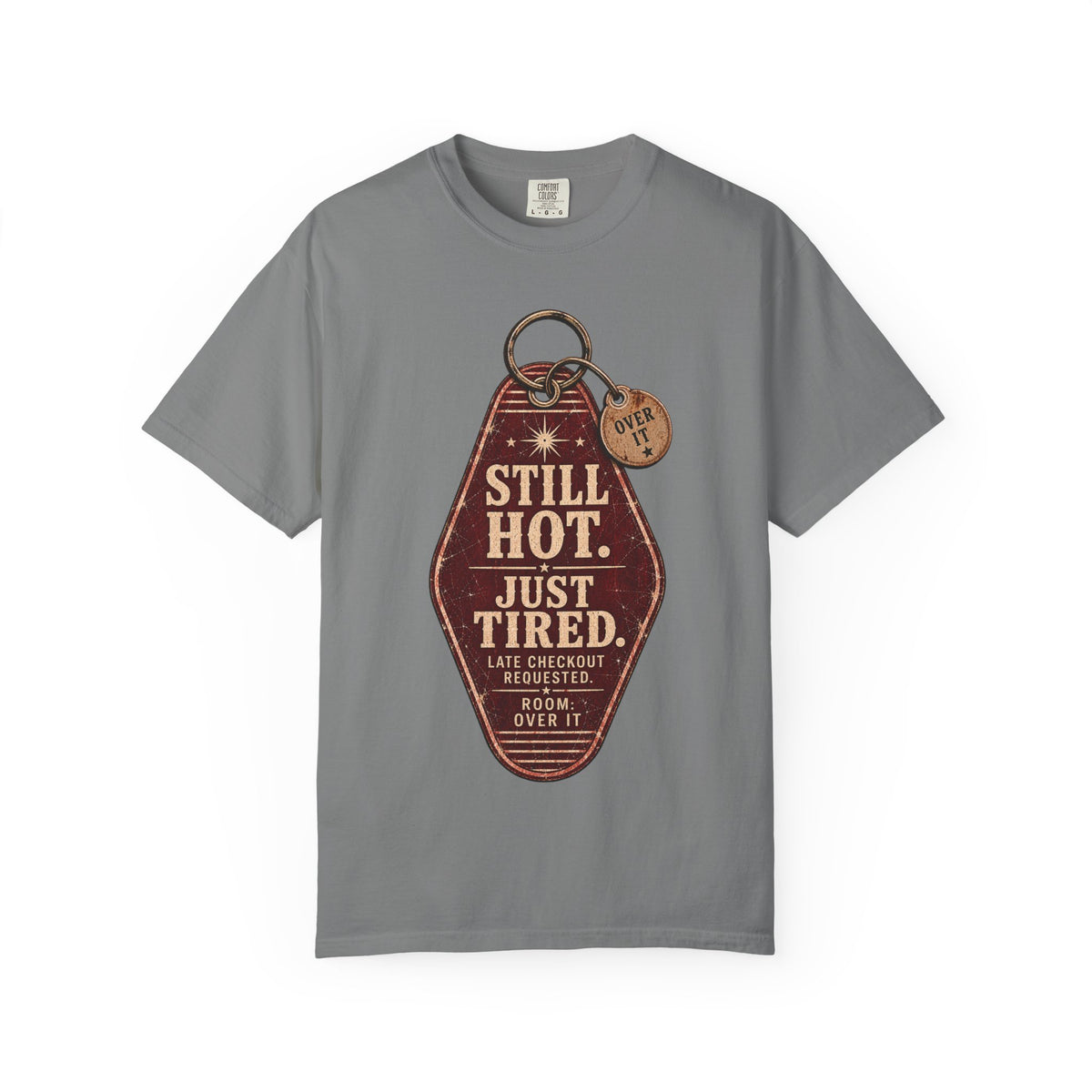 Still Hot. Just Tired. — Unapologetically Broken Vintage Motel Tag Tee