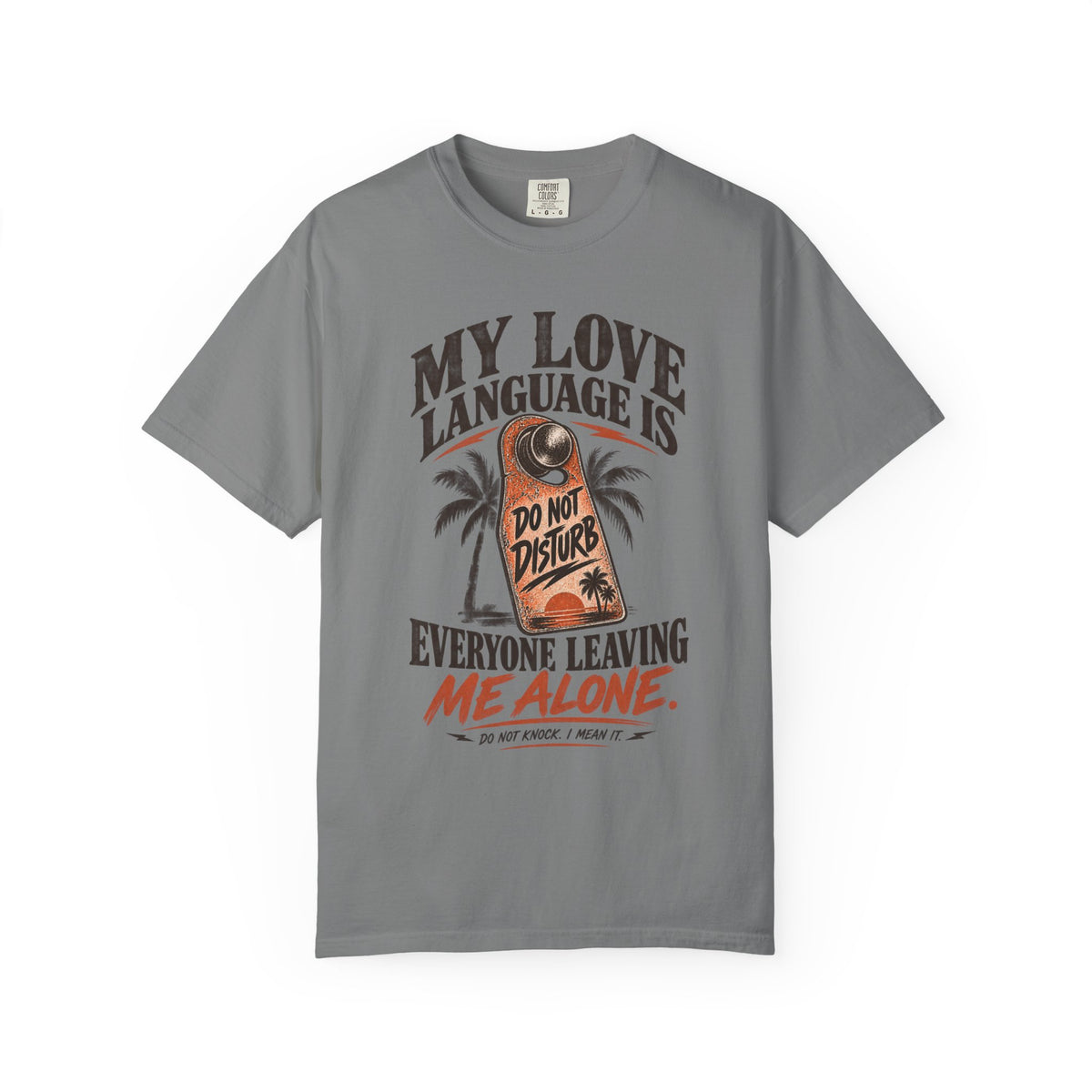 My Love Language Is Everyone Leaving Me Alone  | Do Not Disturb Graphic Shirt