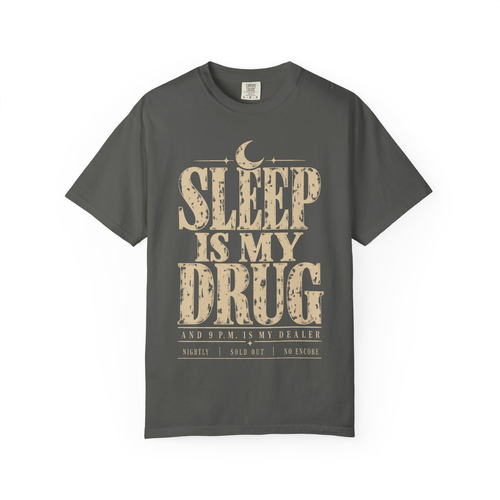 Sleep Is My Drug T‑Shirt — Funny Night Owl Graphic Tee