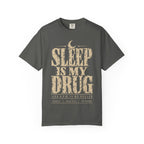 Sleep Is My Drug T‑Shirt — Funny Night Owl Graphic Tee
