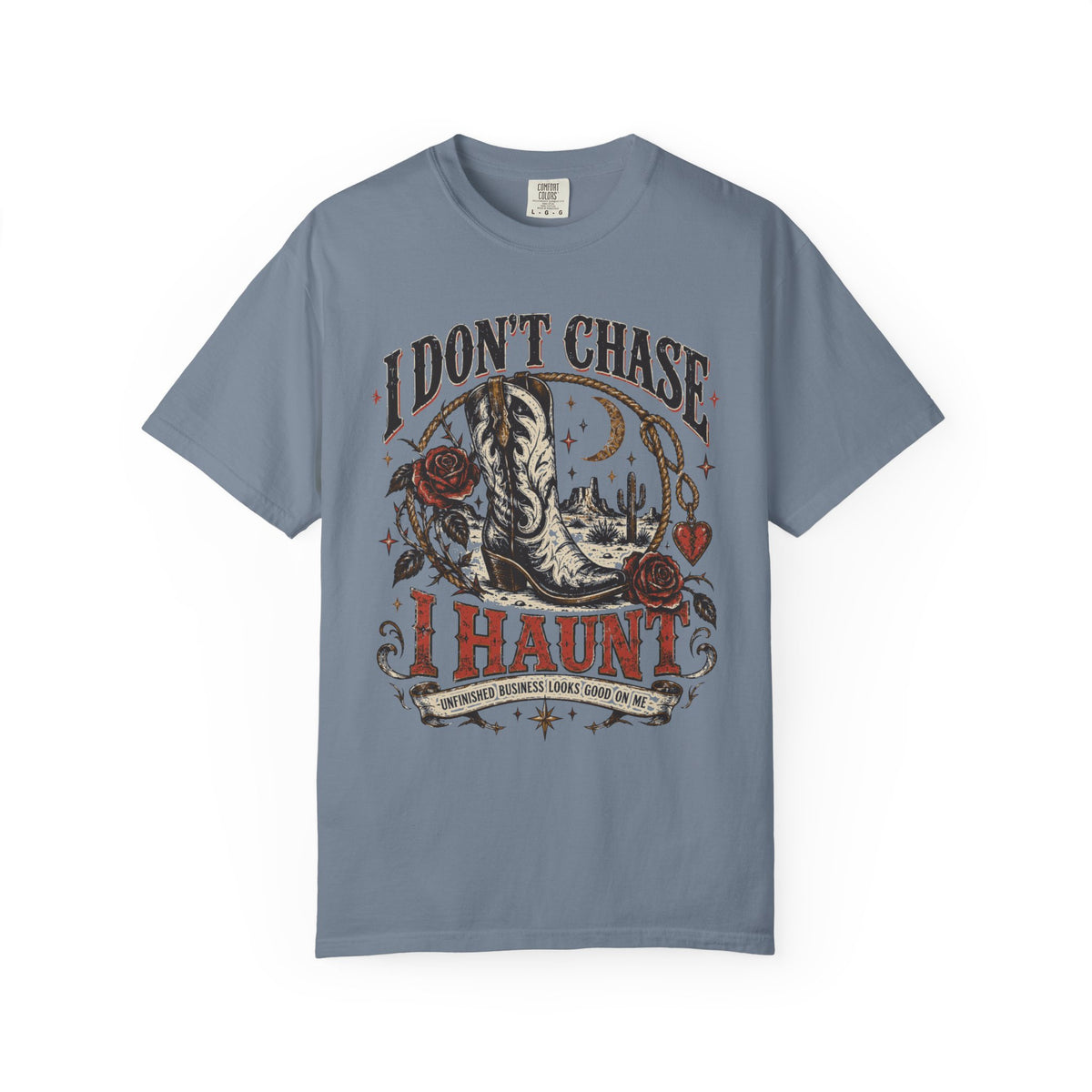 I Don’t Chase I Haunt T-Shirt — Gothic Skull Desert Graphic Tee