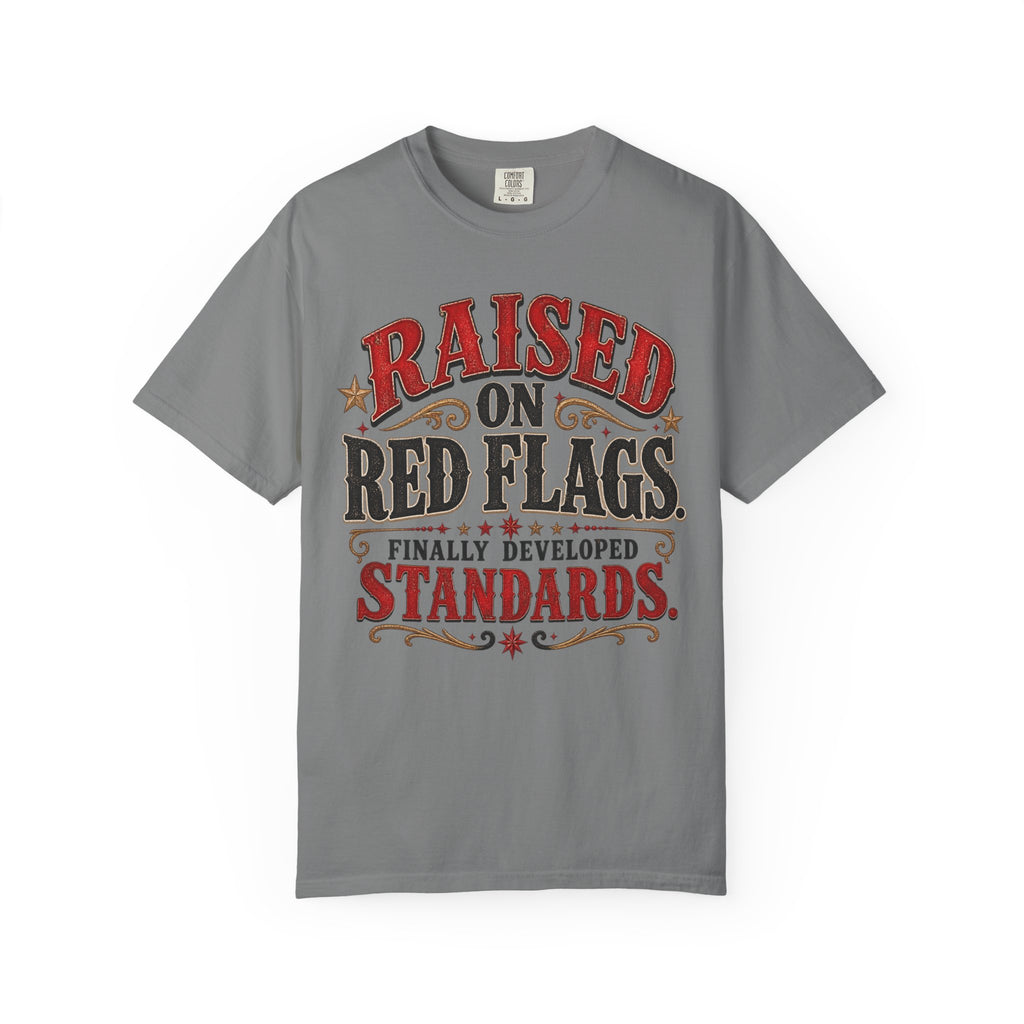Raised on Red Flags T-Shirt — "Finally Developed Standards" Graphic Tee