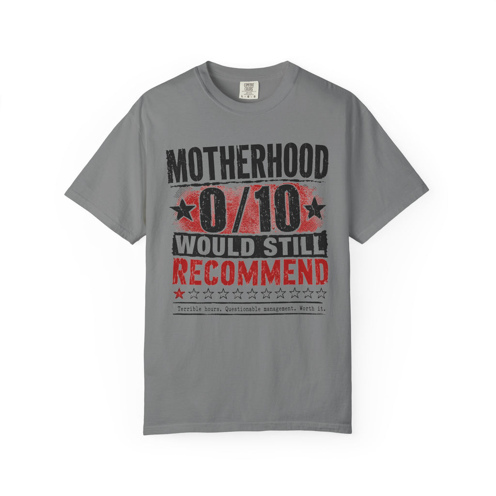 Motherhood 0/10 Would Still Recommend T-Shirt