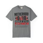 Motherhood 0/10 Would Still Recommend T-Shirt