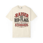 Raised on Red Flags T-Shirt — "Finally Developed Standards" Graphic Tee