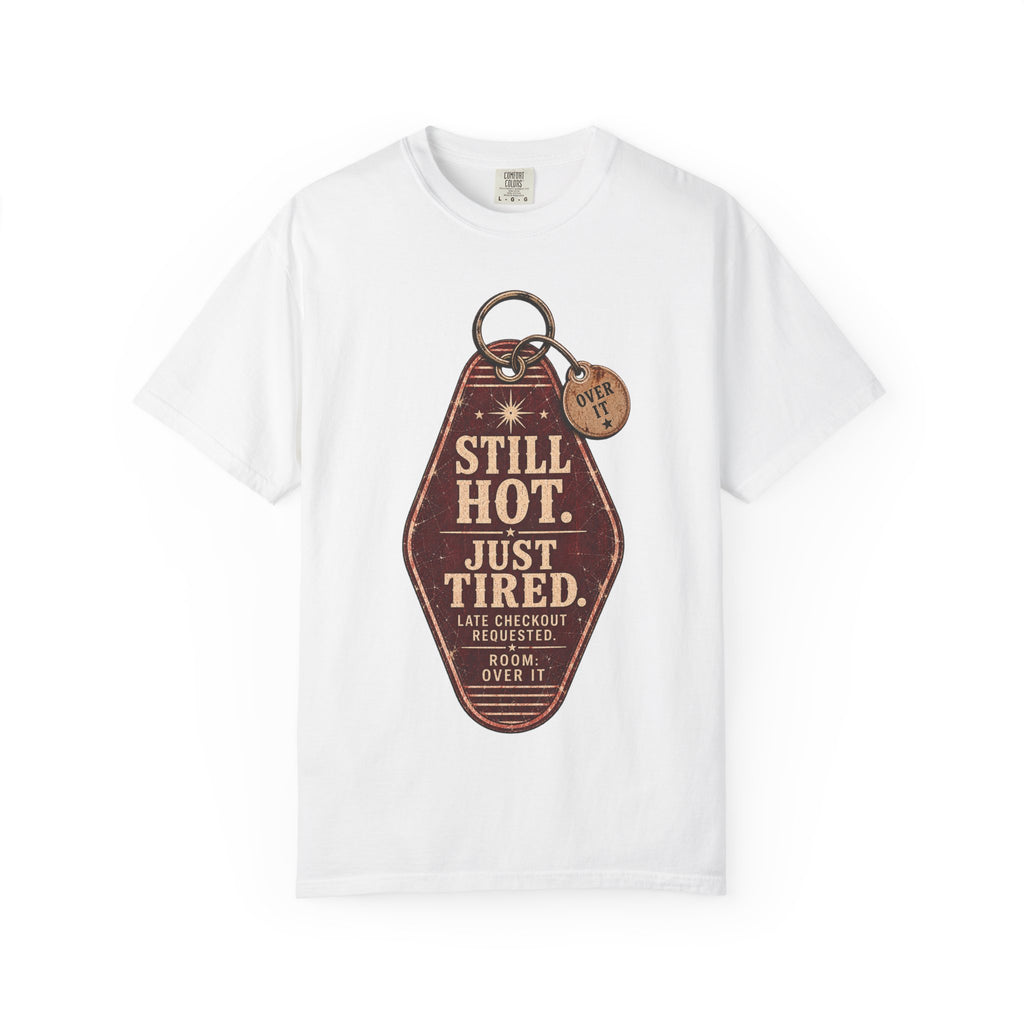 Still Hot. Just Tired. — Unapologetically Broken Vintage Motel Tag Tee