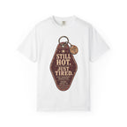 Still Hot. Just Tired. — Unapologetically Broken Vintage Motel Tag Tee