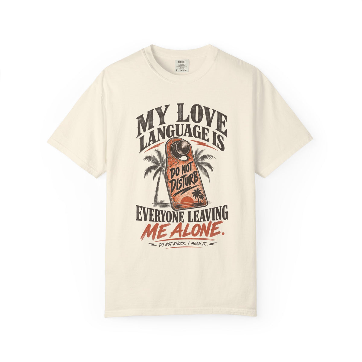 My Love Language Is Everyone Leaving Me Alone  | Do Not Disturb Graphic Shirt