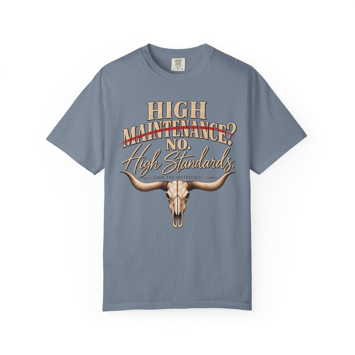 T-Shirt — "High Maintenance? No. High Standards." Western Longhorn Graphic