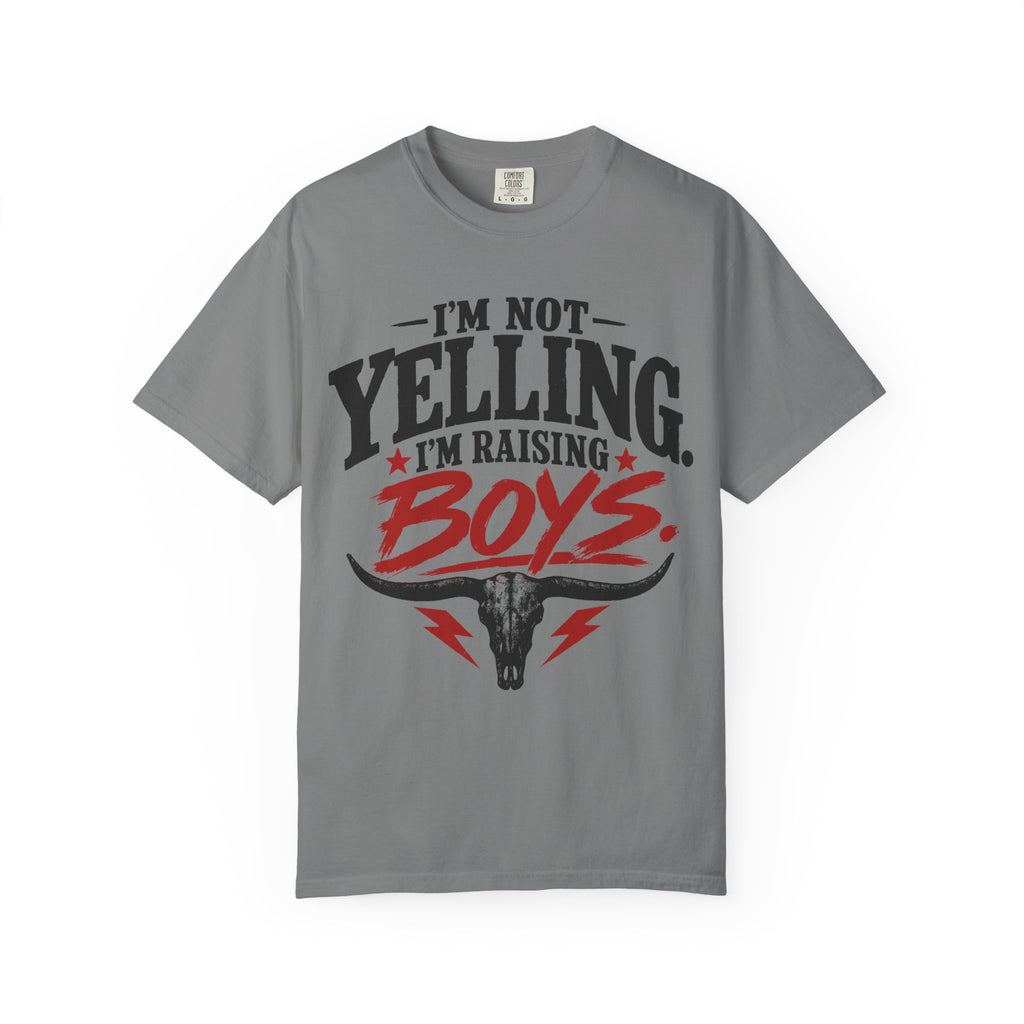 I'm Not Yelling I'm Raising Boys T-Shirt