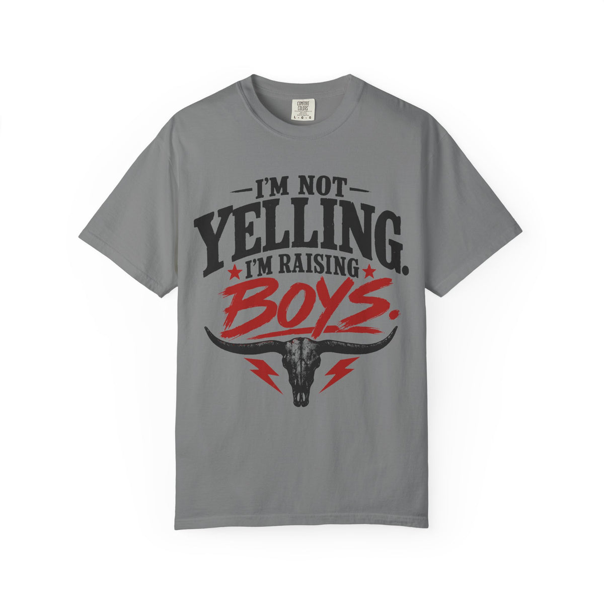 I'm Not Yelling I'm Raising Boys T-Shirt