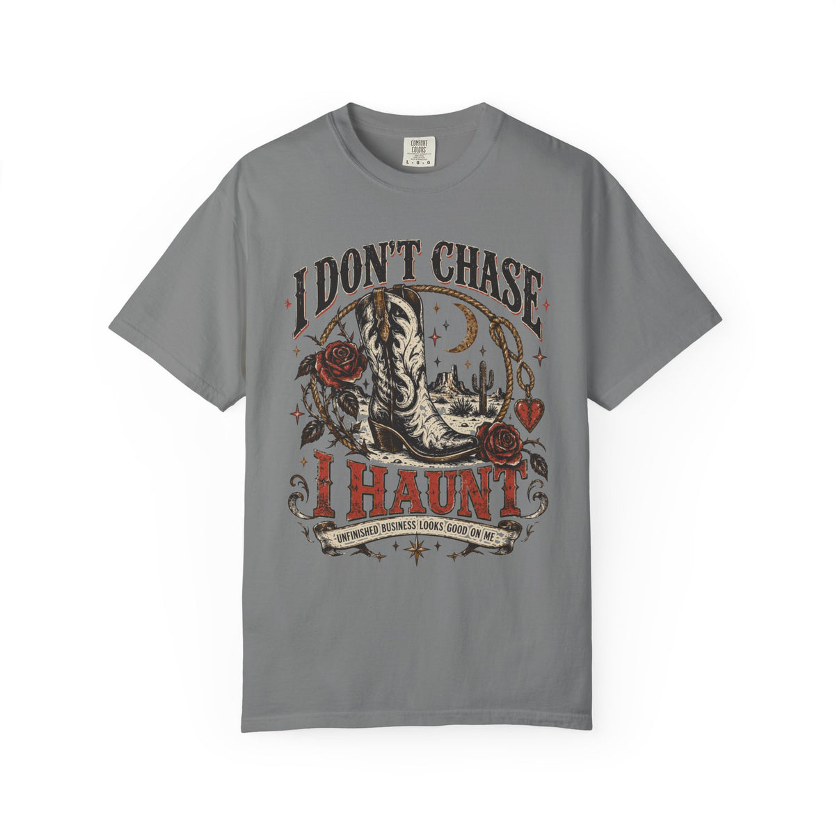 I Don’t Chase I Haunt T-Shirt — Gothic Skull Desert Graphic Tee