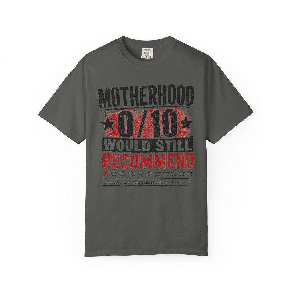 Motherhood 0/10 Would Still Recommend T-Shirt