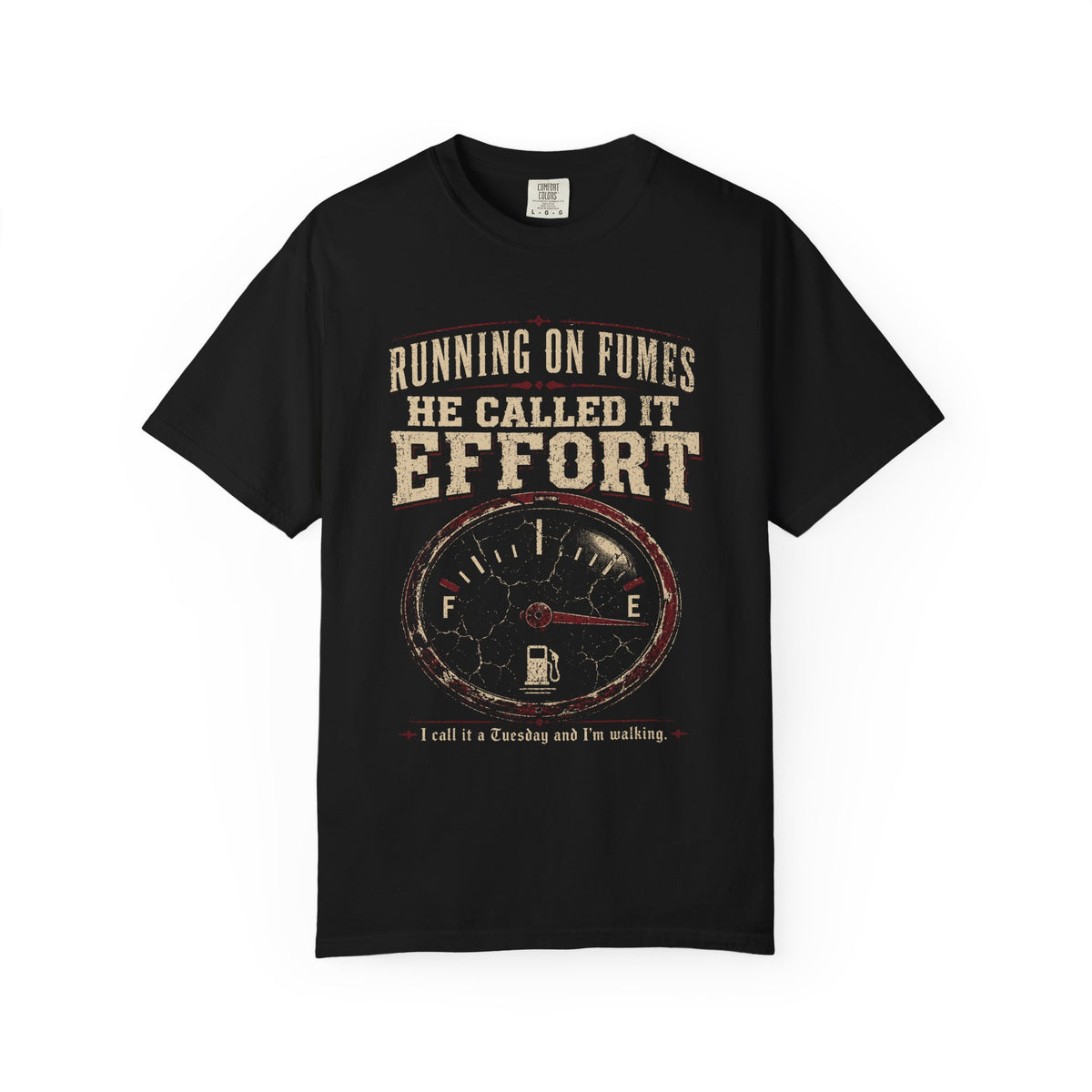 Running on Fumes Gauge Graphic T-Shirt — "He Called It Effort" Vintage Mechanics Tee