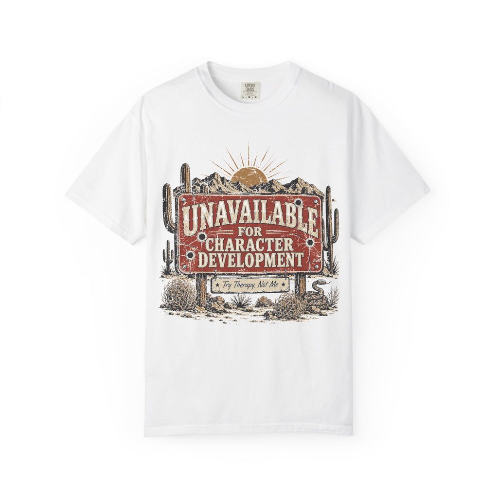 Unavailable For Character Development - Vintage Desert Road Sign Tee