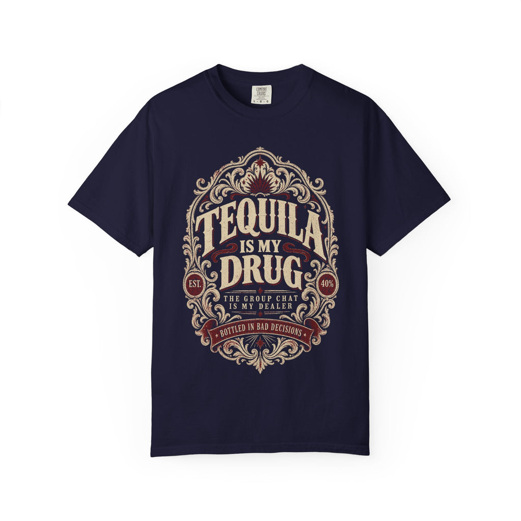 Tequila Is My Drug T-Shirt — Vintage Bar & Party Tee