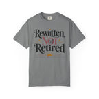 Rewritten Not Retired T-Shirt — Retirement & New Chapter Gift
