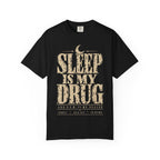 Sleep Is My Drug T‑Shirt — Funny Night Owl Graphic Tee