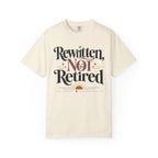 Rewritten Not Retired T-Shirt — Retirement & New Chapter Gift