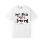 Rewritten Not Retired T-Shirt — Retirement & New Chapter Gift