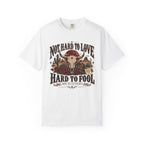 Western Skull & Roses T-Shirt — "Not Hard to Love, Hard to Fool" Graphic Tee