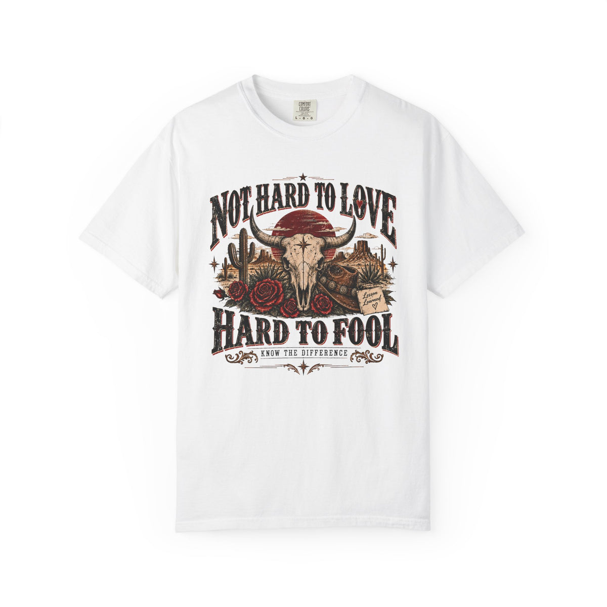 Western Skull & Roses T-Shirt — "Not Hard to Love, Hard to Fool" Graphic Tee