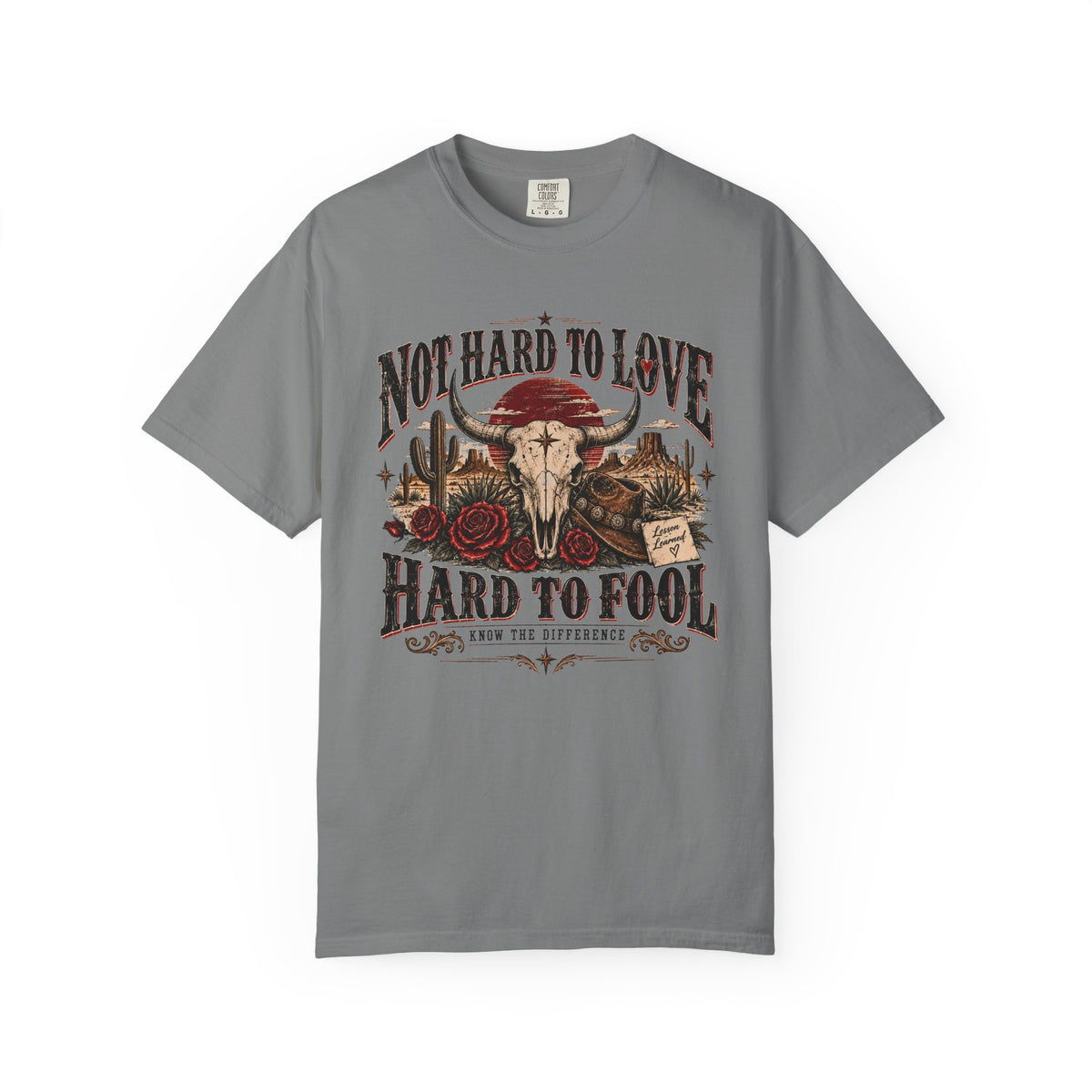 Western Skull & Roses T-Shirt — "Not Hard to Love, Hard to Fool" Graphic Tee