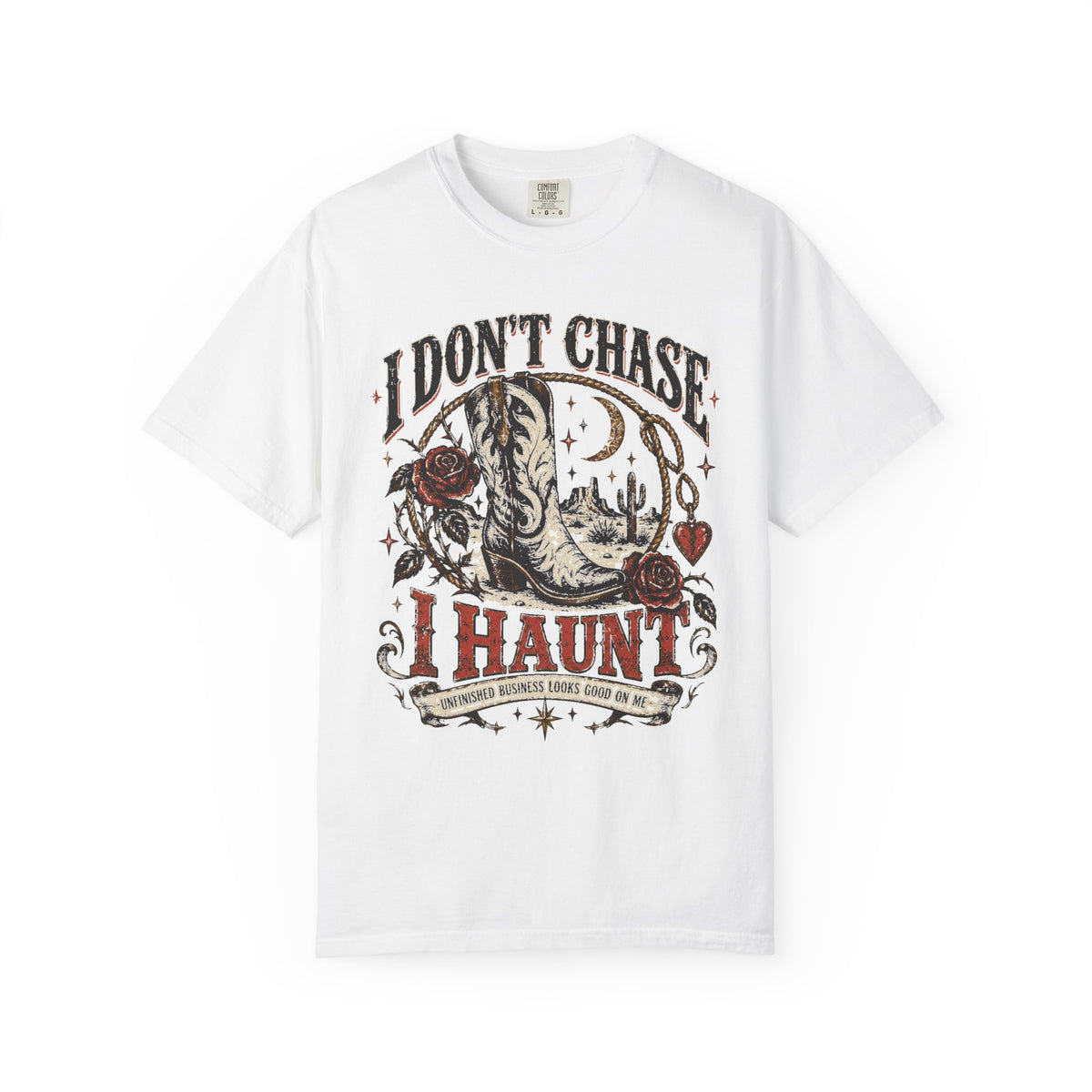 I Don’t Chase I Haunt T-Shirt — Gothic Skull Desert Graphic Tee