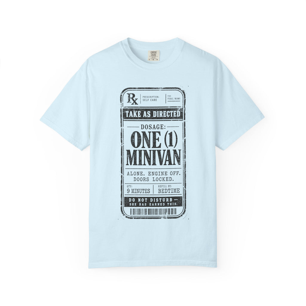 Dosage: One (1) Minivan Tee | Funny Feral Mom Prescription Shirt