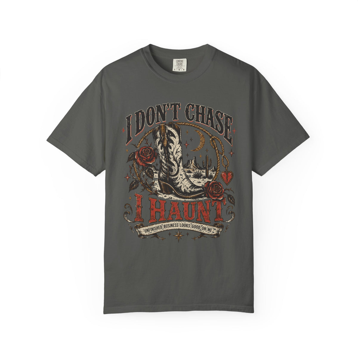 I Don’t Chase I Haunt T-Shirt — Gothic Skull Desert Graphic Tee