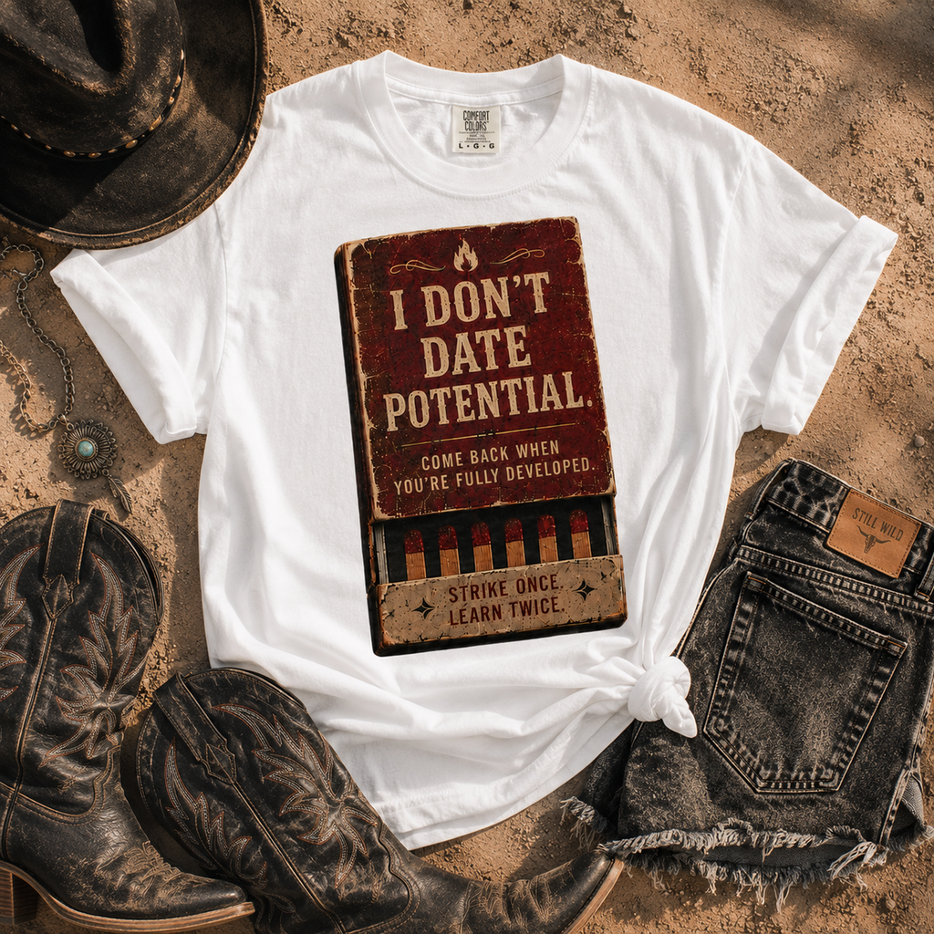 I Don't Date Potential. Vintage Graphic Tee