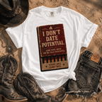 I Don't Date Potential. Vintage Graphic Tee