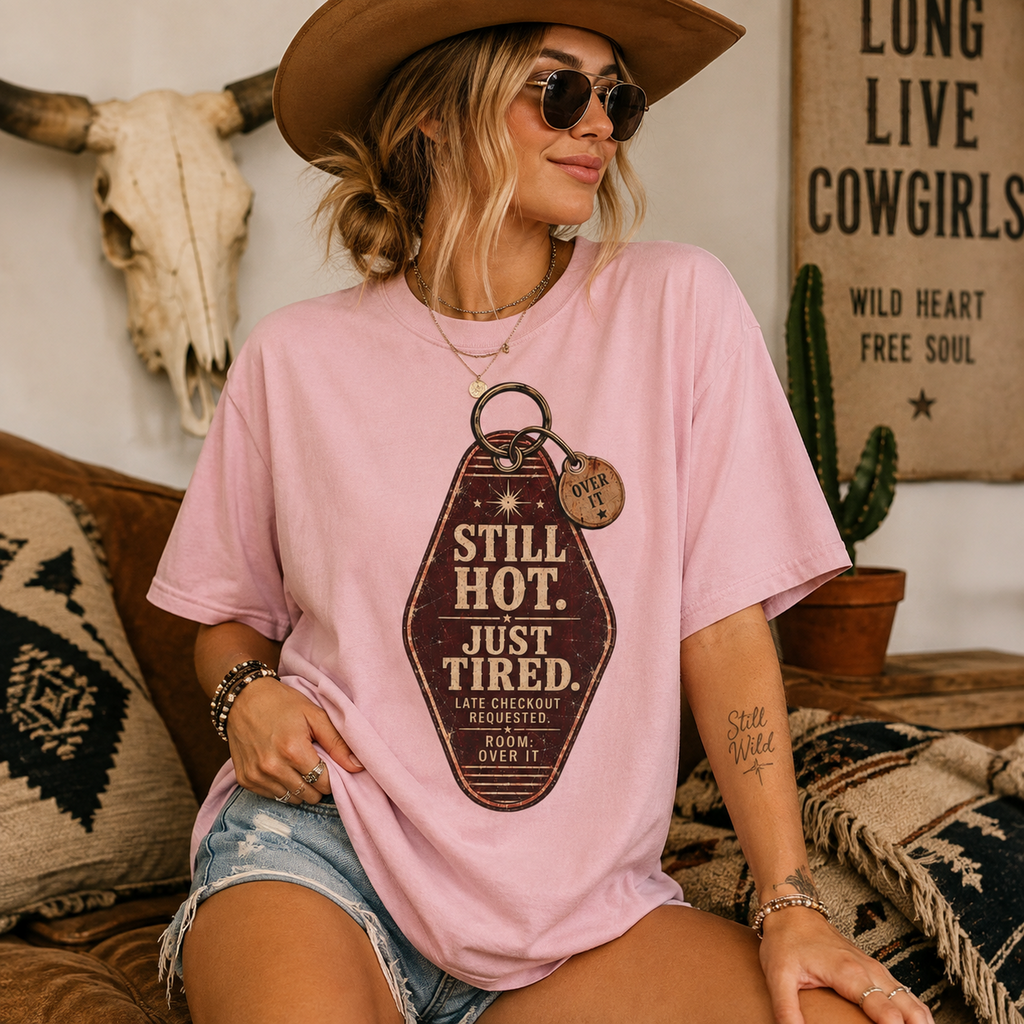 Still Hot. Just Tired. — Unapologetically Broken Vintage Motel Tag Tee