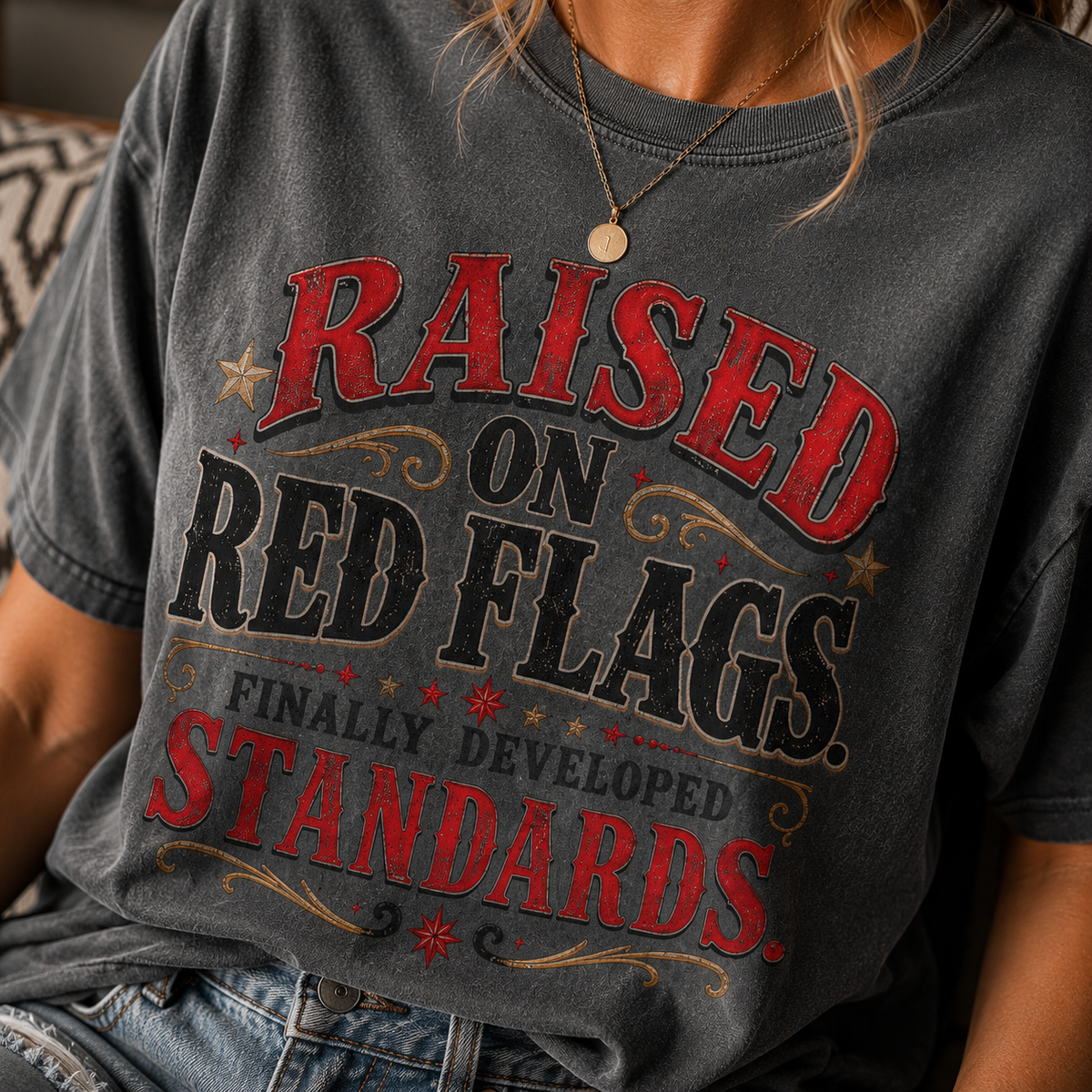 Raised on Red Flags T-Shirt — "Finally Developed Standards" Graphic Tee