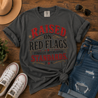 Raised on Red Flags T-Shirt — "Finally Developed Standards" Graphic Tee