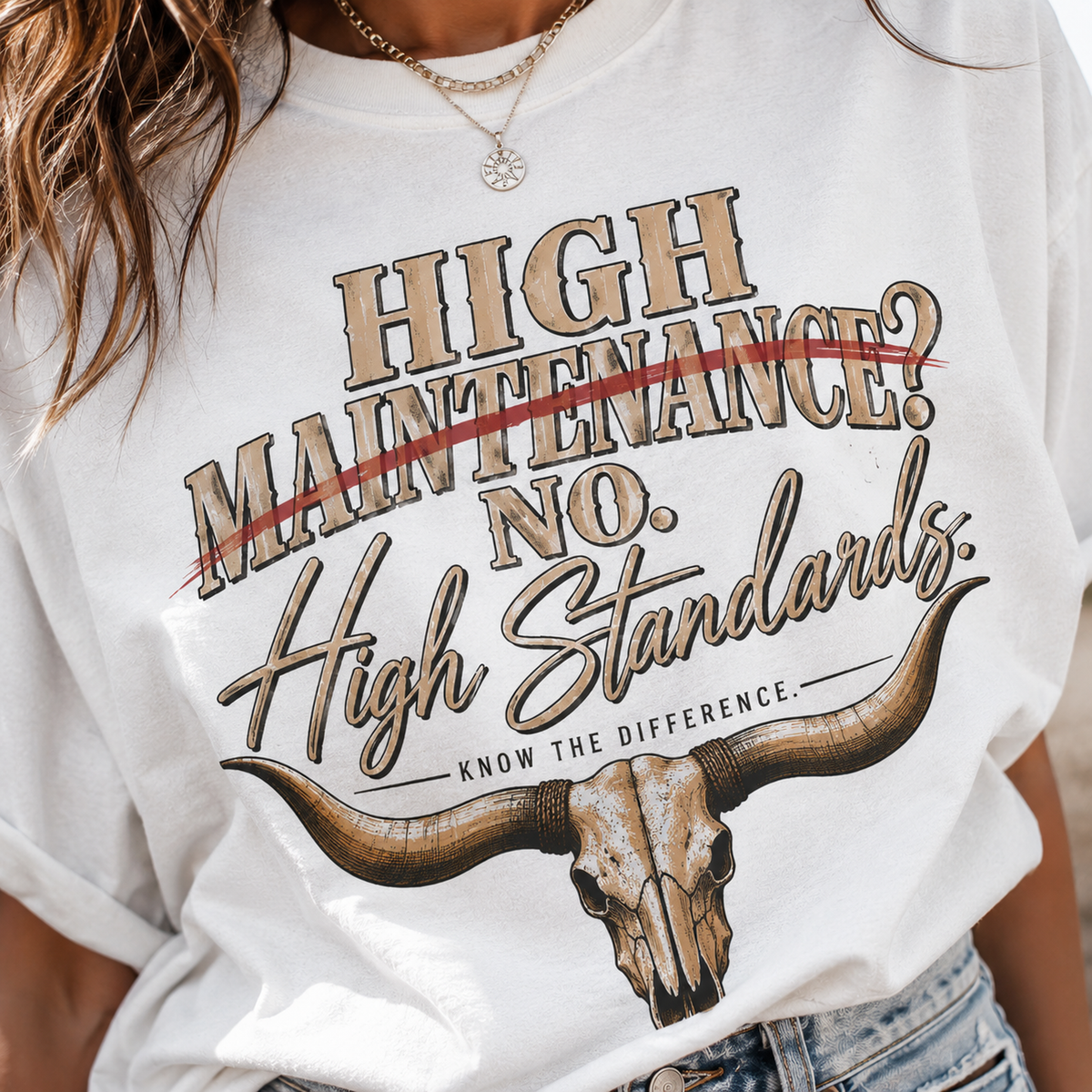 T-Shirt — "High Maintenance? No. High Standards." Western Longhorn Graphic