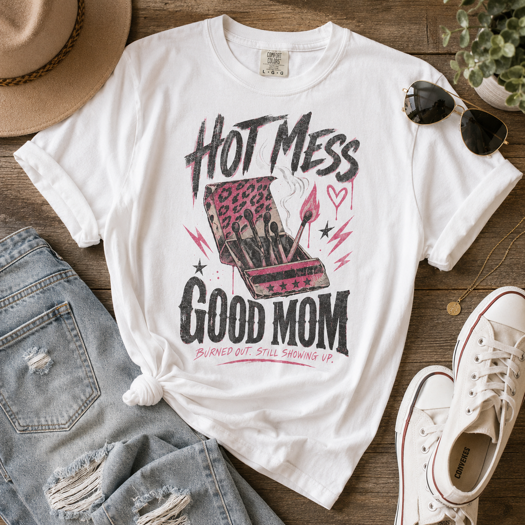 Hot Mess / Good Mom | Burned Out Mom Graphic Shirt