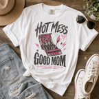 Hot Mess / Good Mom | Burned Out Mom Graphic Shirt