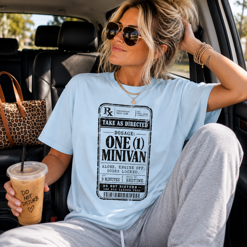 Dosage: One (1) Minivan Tee | Funny Feral Mom Prescription Shirt