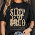 Sleep Is My Drug T‑Shirt — Funny Night Owl Graphic Tee