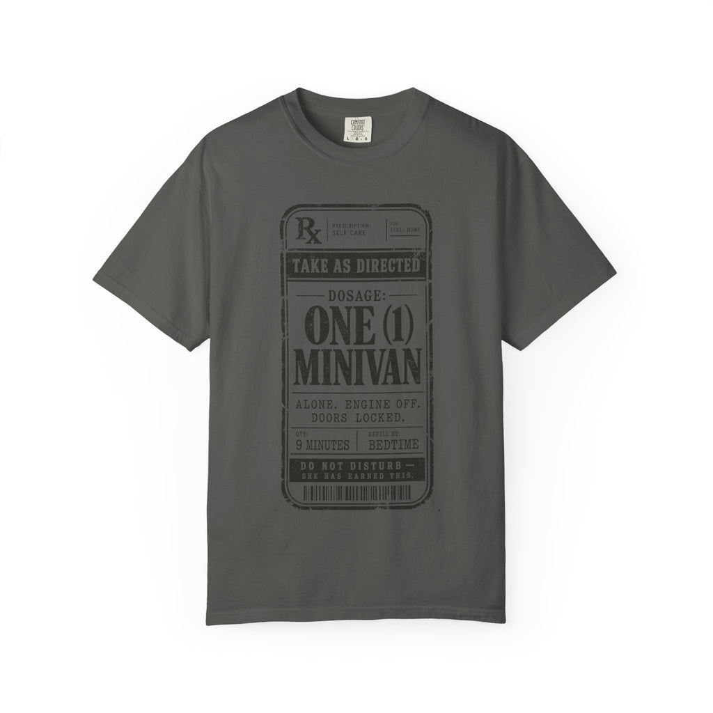 Dosage: One (1) Minivan Tee | Funny Feral Mom Prescription Shirt