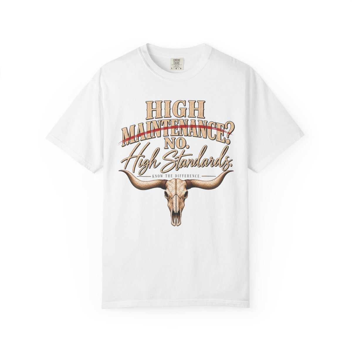 T-Shirt — "High Maintenance? No. High Standards." Western Longhorn Graphic