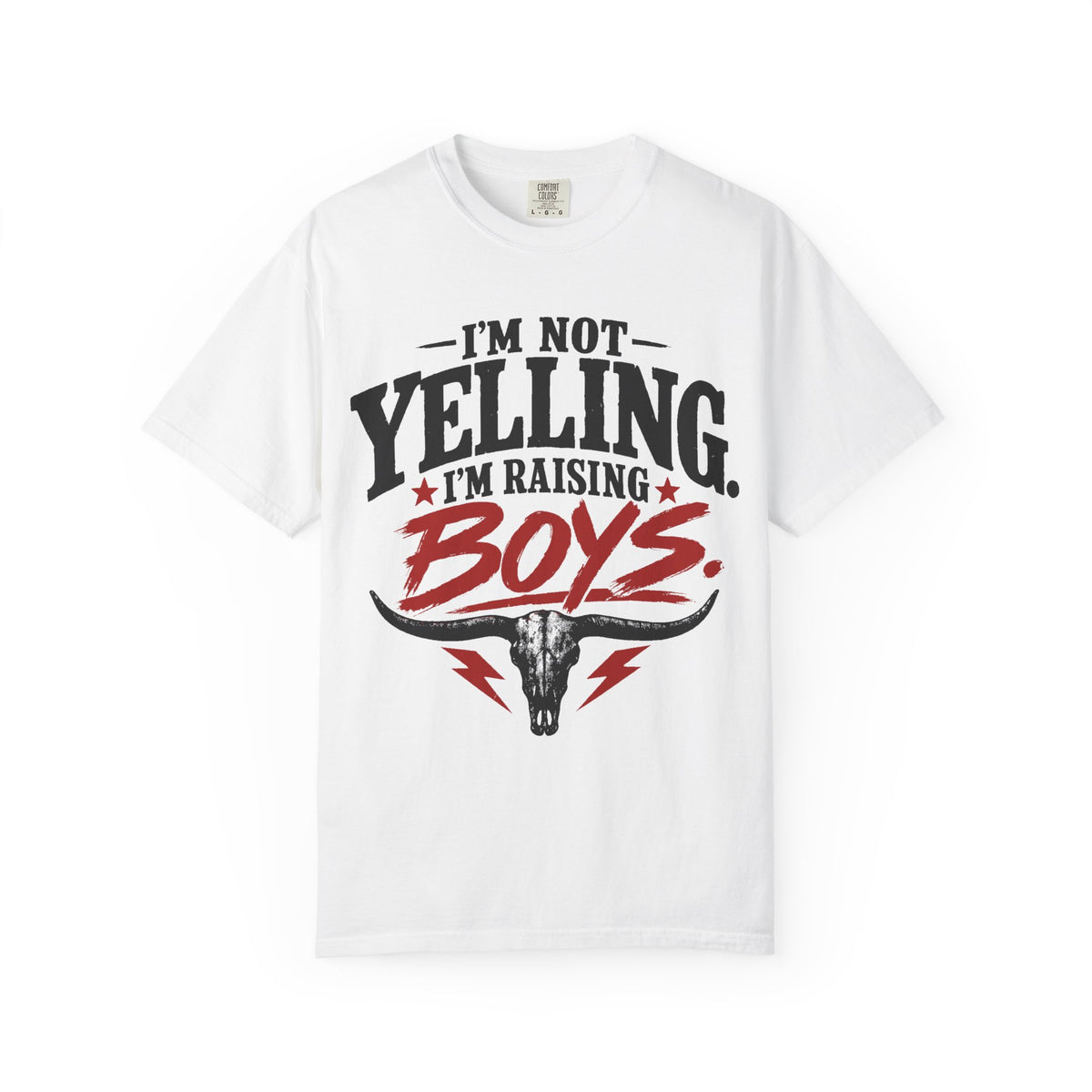 I'm Not Yelling I'm Raising Boys T-Shirt