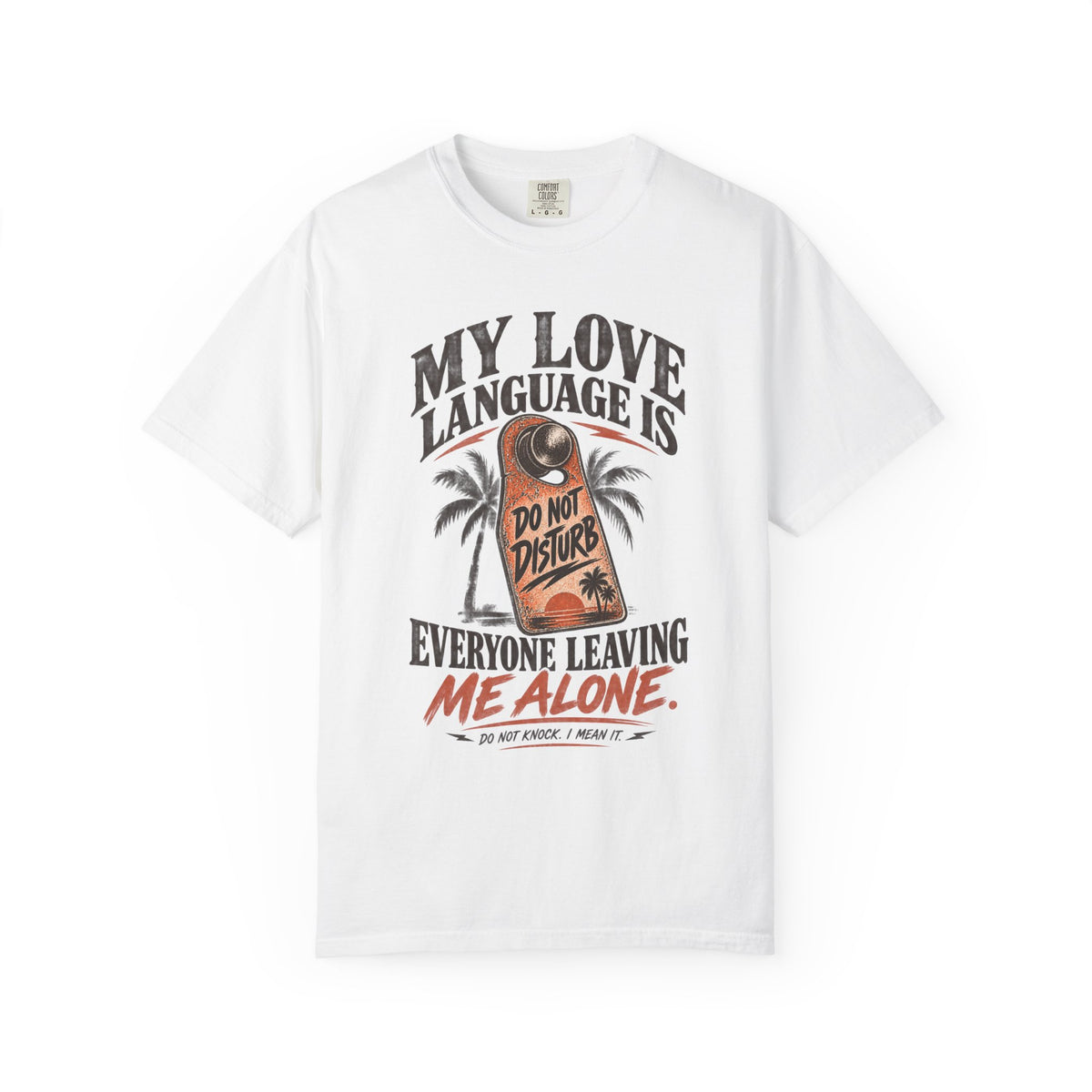 My Love Language Is Everyone Leaving Me Alone  | Do Not Disturb Graphic Shirt