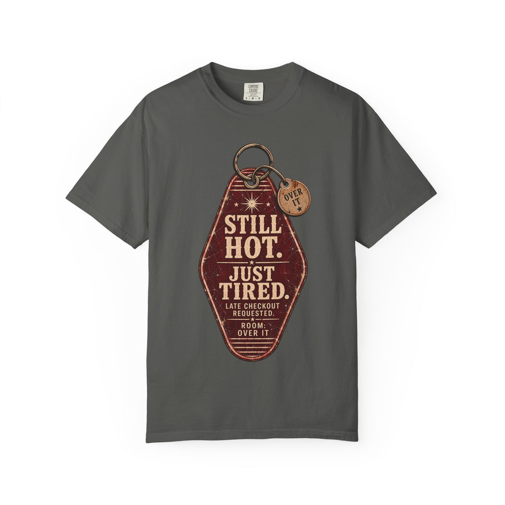 Still Hot. Just Tired. — Unapologetically Broken Vintage Motel Tag Tee
