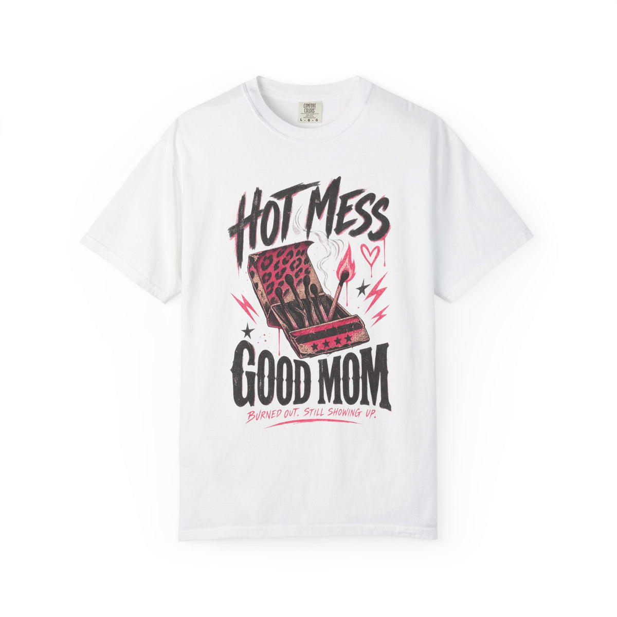 Hot Mess / Good Mom | Burned Out Mom Graphic Shirt