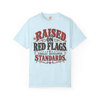Raised on Red Flags T-Shirt — "Finally Developed Standards" Graphic Tee
