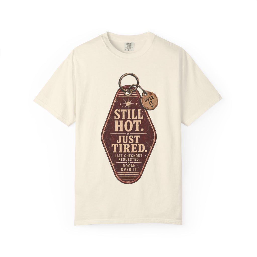Still Hot. Just Tired. — Unapologetically Broken Vintage Motel Tag Tee