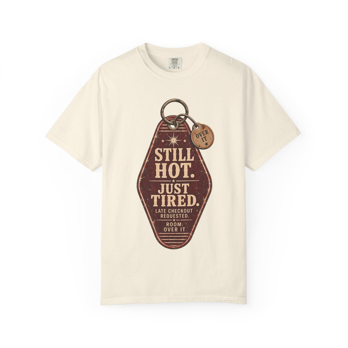 Still Hot. Just Tired. — Unapologetically Broken Vintage Motel Tag Tee