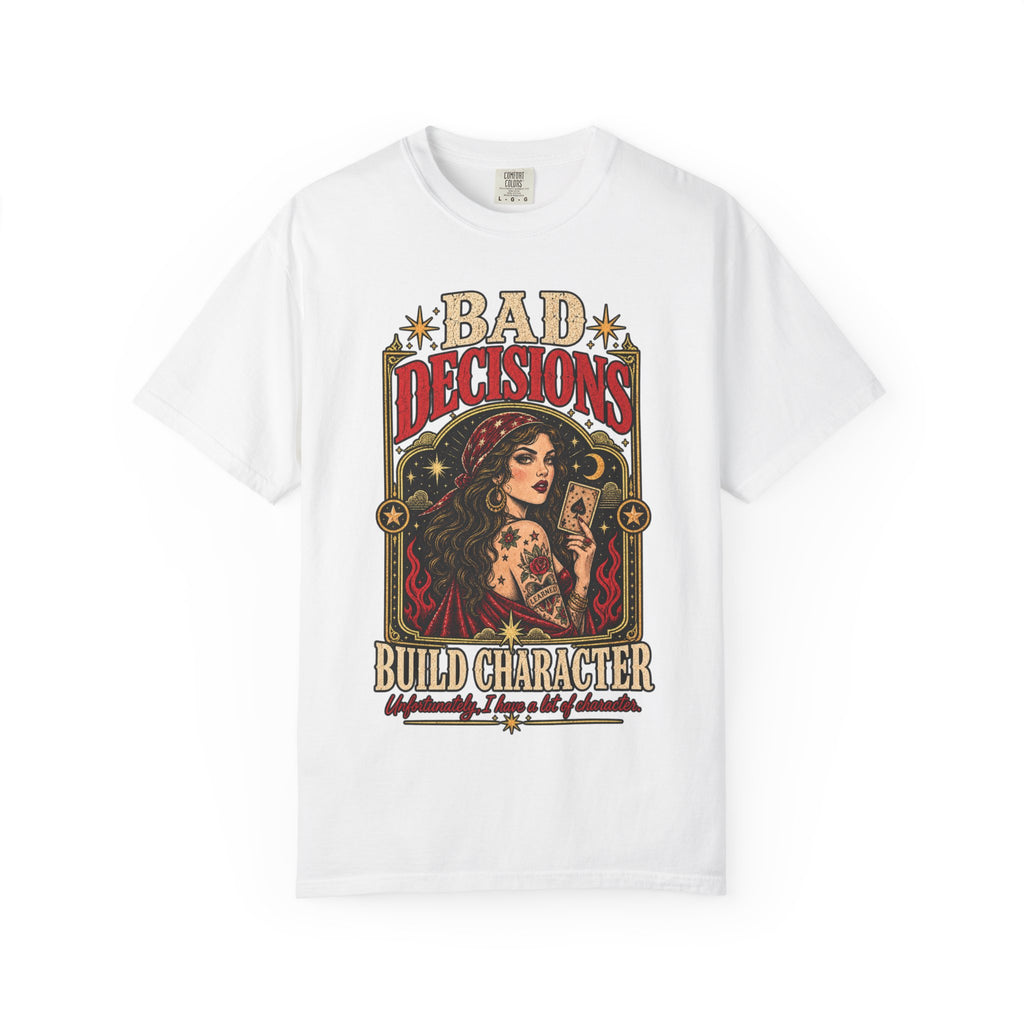 Bad Decisions. Build Character. Vintage Graphic Tee